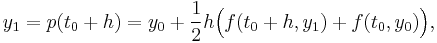  y_1 = p(t_0 %2B h) = y_0 %2B \frac12h \Big (f(t_0%2Bh, y_1) %2B f(t_0,y_0) \Big), \, 