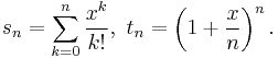 s_n = \sum_{k=0}^n\frac{x^k}{k!},\ t_n=\left(1%2B\frac{x}{n}\right)^n.