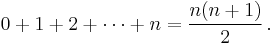 0 %2B 1 %2B 2 %2B \cdots %2B n = \frac{n(n %2B 1)}{2}\,.