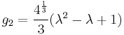 g_2 = \frac{4^{\frac{1}{3}}}{3} (\lambda^2 - \lambda %2B 1)