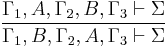 \frac{\Gamma_1, A, \Gamma_2, B, \Gamma_3 \vdash \Sigma}{\Gamma_1, B, \Gamma_2, A, \Gamma_3 \vdash \Sigma}