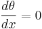 \frac{d\theta}{dx}=0