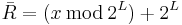 \bar{R} = (x\, \bmod\, 2^L) %2B 2^L