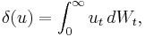  \delta(u) = \int_0^\infty u_t\, d W_t ,