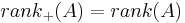 {{rank}_%2B}(A)= rank(A)