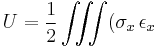 U =\frac{1}{2} \iiint (\sigma_x\,\epsilon_x\,