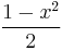 \frac{1-x^2}{2}