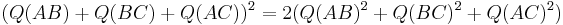 (Q(AB) %2B Q(BC) %2B Q(AC))^2 = 2(Q(AB)^{2} %2B Q(BC)^{2} %2B Q(AC)^{2})\,