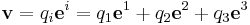  \mathbf{v} = q_i \mathbf{e}^i = q_1 \mathbf{e}^1 %2B q_2 \mathbf{e}^2 %2B q_3 \mathbf{e}^3 \, 