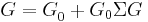 G = G_0^{} %2B G_0 \Sigma G