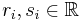 r_i,s_i\in \mathbb{R}