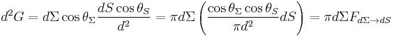 d^2G = d\Sigma \cos{\theta_\Sigma} \frac{dS \cos{\theta_S}}{d^2}= \pi d\Sigma\left(\frac{\cos{\theta_\Sigma}\cos{\theta_S}}{\pi d^2} dS \right)=\pi d\Sigma F_{d\Sigma \rarr dS}