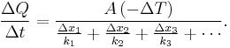 \big. \frac{\Delta Q}{\Delta t} = \frac{A\,(-\Delta T)}{\frac{\Delta x_1}{k_1} %2B \frac{\Delta x_2}{k_2} %2B \frac{\Delta x_3}{k_3}%2B \cdots}.