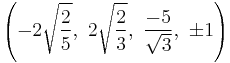 \left(-2\sqrt{\frac{2}{5}},\ 2\sqrt{\frac{2}{3}},\  \frac{-5}{\sqrt{3}},\ \pm1\right)