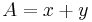 A = x %2B y\ 