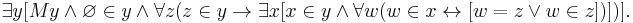 \exist y[My \and \varnothing \in y \and \forall z(z \in y \rightarrow \exist x [x \in y \and \forall w (w \in x \leftrightarrow [w = z \or w \in z])] )].