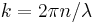 k=2\pi n/\lambda