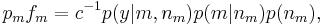 
  p_mf_m=c^{-1}p(y|m,n_m)p(m|n_m)p(n_m), \, 
