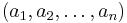 (a_1, a_2, \ldots, a_n)