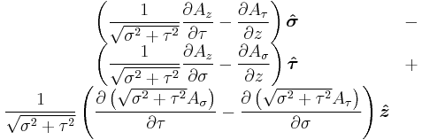 \begin{matrix}
  \displaystyle\left(\frac{1}{\sqrt{\sigma^{2} %2B \tau^{2}}}{\partial A_z \over \partial \tau}
    - {\partial A_\tau \over \partial z}\right) \boldsymbol{\hat \sigma} & - \\
  \displaystyle\left(\frac{1}{\sqrt{\sigma^{2} %2B \tau^{2}}}{\partial A_z \over \partial \sigma}- {\partial A_\sigma \over \partial z}\right) \boldsymbol{\hat \tau} & %2B \\
  \displaystyle\frac{1}{\sqrt{\sigma^{2} %2B \tau^{2}}}\left({\partial \left( \sqrt{\sigma^{2} %2B \tau^{2}} A_\sigma \right) \over \partial \tau} 
    - {\partial \left( \sqrt{\sigma^{2} %2B \tau^{2}} A_\tau \right) \over \partial \sigma}\right) \boldsymbol{\hat z} & \ \end{matrix}