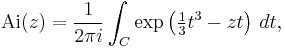 \mathrm{Ai}(z) = \frac{1}{2\pi i} \int_{C} \exp\left(\tfrac{1}{3}t^3 - zt\right)\, dt,