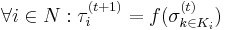 \forall i \in N�: \tau^{(t%2B1)}_i = f(\sigma^{(t)}_{k \in K_i})