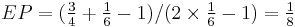 EP = (\tfrac{3}{4} %2B \tfrac{1}{6} - 1) / (2\times \tfrac{1}{6} - 1) = \tfrac{1}{8}