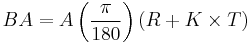 BA = A \left( \frac{\pi}{180} \right) \left( R %2B K \times T \right)