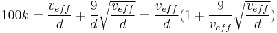 100k = \frac{v_{eff}}{d} %2B \frac{9}{d} \sqrt{\frac{v_{eff}}{d}} =\frac{v_{eff}}{d}\big( 1%2B\frac{9}{v_{eff}} \sqrt{\frac{v_{eff}}{d}} \big)