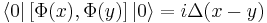 \langle 0 | \left[ \Phi(x),\Phi(y) \right] | 0 \rangle = i \Delta(x-y)