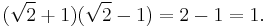 (\sqrt{2}%2B1)(\sqrt{2}-1)=2-1=1.