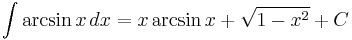 \int \arcsin{x} \, dx = x \arcsin{x} %2B \sqrt{1 - x^2} %2B C