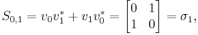 S_{0,1} = v_0 v_1 ^* %2B v_1 v_0 ^* = 
\begin{bmatrix}
0 & 1\\ 1 & 0
\end{bmatrix}
= \sigma _1 ,
