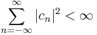 \sum_{n=-\infty}^\infty |c_n|^2 < \infty