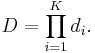 D = \prod_{i=1}^K d_i.