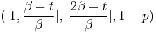 ([1,\frac{\beta-t}{\beta}],[\frac{2\beta-t}{\beta}],1-p)