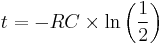 
t = -RC \times \ln\left(\frac{1}{2}\right)
