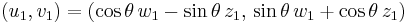 (u_1,v_1) = (\cos\theta\,w_1-\sin\theta\,z_1,\,\sin\theta\,w_1%2B\cos\theta\,z_1)\,\!