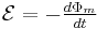 \textstyle\mathcal{E} = - \frac{d\Phi_m}{dt} 