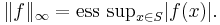 \|f\|_\infty = \operatorname{ess\ sup}_{x\in S}|f(x)|.