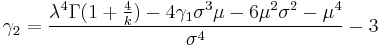 \gamma_{2}=\frac{\lambda^4\Gamma(1%2B\frac{4}{k})-4\gamma_{1}\sigma^3\mu-6\mu^2\sigma^2-\mu^4}{\sigma^4}-3