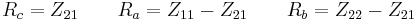 R_c = Z_{21}    \qquad R_a =  Z_{11} - Z_{21}    \qquad R_b = Z_{22} - Z_{21}   \, 