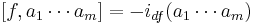 [f,a_1\cdots a_m] = -i_{df}(a_1 \cdots a_m)