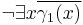 \neg\exists x \overline{\gamma_1(x)}