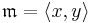 \mathfrak{m} = \langle x, y \rangle 