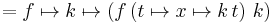  = f \mapsto k \mapsto \left( f \left( t \mapsto x \mapsto k \, t \right) \, k \right)