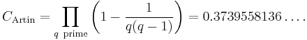 C_{\mathrm{Artin}}=\prod_{q\ \mathrm{prime}} \left(1-\frac{1}{q(q-1)}\right) = 0.3739558136\ldots.