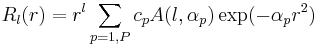 \ R_l(r) = r^l \sum_{p=1,P} c_p  A(l,\alpha_p) \exp(-\alpha_p r^2)