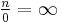 \textstyle\frac{n}{0}=\infty