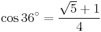 \cos 36^\circ=\frac{\sqrt5%2B1}{4}\,